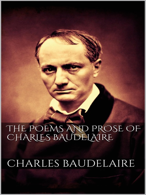 Title details for The Poems and Prose of Charles Baudelaire by Charles Baudelaire - Available